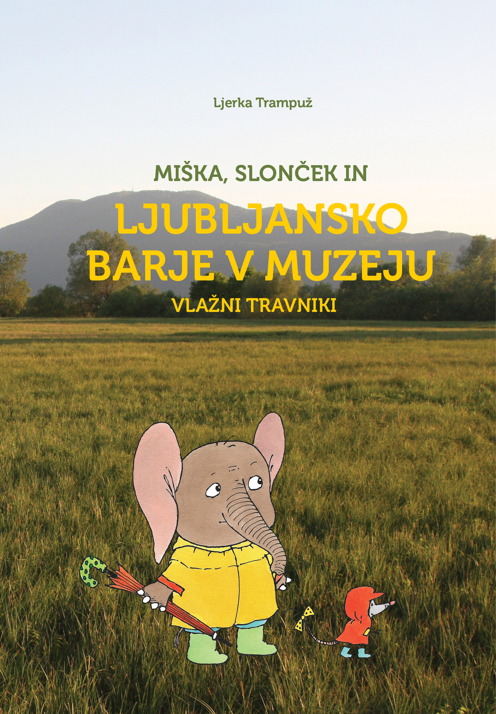 Miška, slonček in LJUBLJANSKO BARJE - VLAŽNI TRAVNIKI
