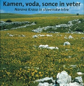 Kamen, voda, sonce in veter: Narava Krasa in slovenske Istre