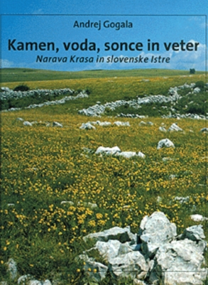 Kamen, voda, sonce in veter: Narava Krasa in slovenske Istre